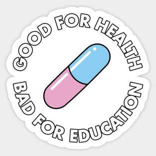 BACK PRINT - Good For Health - Bad for Education Sticker
